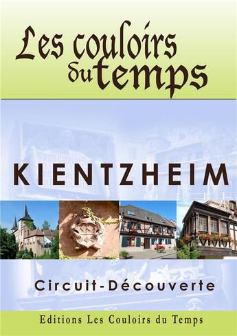 Couverture du livre « Les couloirs du temps ; Kientzheim » de Paul-Andre Bechler aux éditions Les Couloirs Du Temps