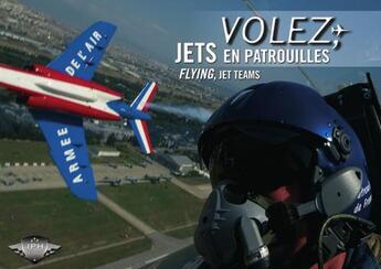 Couverture du livre « Volez, jets en patrouilles ; flying, jet teams » de Fabrice Morlon aux éditions Airia