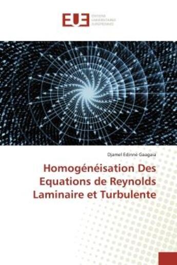 Couverture du livre « Homogénéisation Des Equations de Reynolds Laminaire et Turbulente » de Djamel Edinne Gaagaia aux éditions Editions Universitaires Europeennes