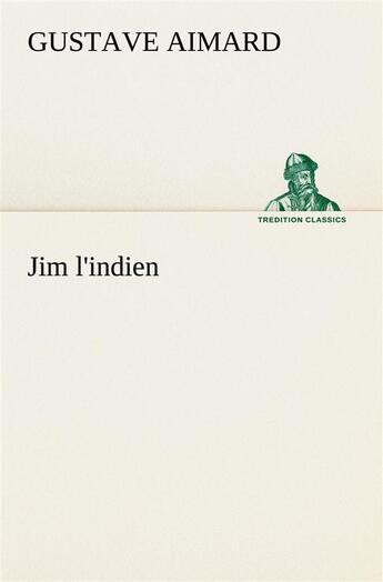 Couverture du livre « Jim l'indien » de Gustave Aimard aux éditions Tredition