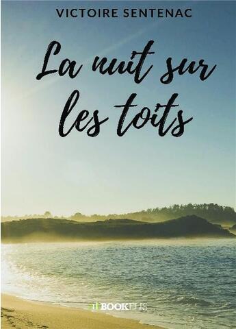 Couverture du livre « La nuit sur les toits » de Victoire Sentenac aux éditions Bookelis