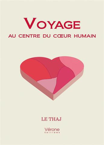 Couverture du livre « Voyage au centre du coeur humain » de Le Thaj aux éditions Verone