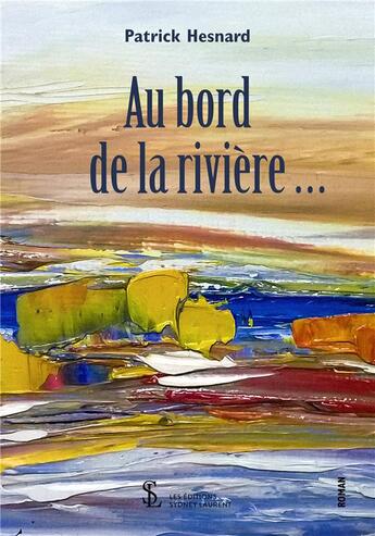 Couverture du livre « Au bord de la riviere ... » de Hesnard Patrick aux éditions Sydney Laurent