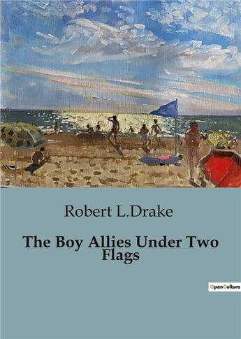 Couverture du livre « The boy allies under two flags » de L.Drake Robert aux éditions Culturea