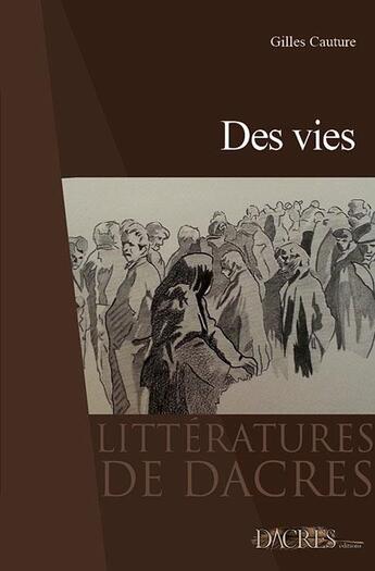 Couverture du livre « Des vies » de Gilles Cauture aux éditions Dacres