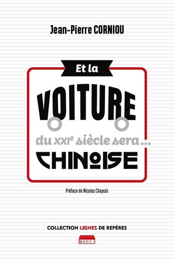 Couverture du livre « Et la voiture du XXIe siècle sera... chinoise » de Jean-Pierre Corniou aux éditions Marie B