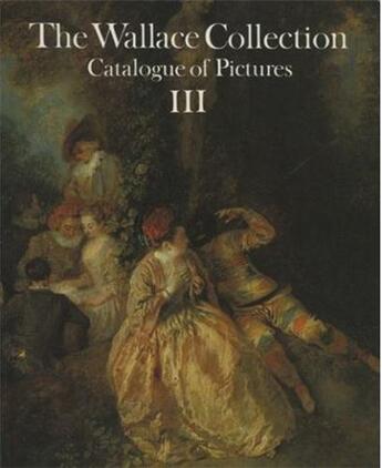 Couverture du livre « The wallace collection - catalogue of pictures : vol.3 french before 1815 » de Ingamells John aux éditions Antique Collector's Club