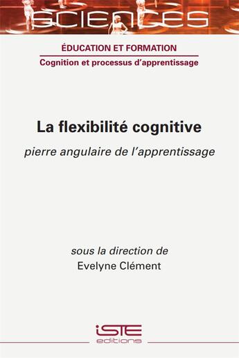 Couverture du livre « La flexibilité cognitive » de Evelyne Clement aux éditions Iste