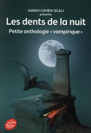 Couverture du livre « Les dents de la nuit ; petite anthologie vampirique » de Sarah Cohen-Scali aux éditions Le Livre De Poche Jeunesse