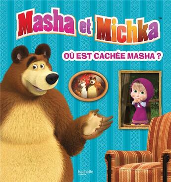 Couverture du livre « Masha et Michka ; où est cachée Masha ? » de  aux éditions Hachette Jeunesse