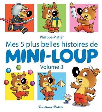 Couverture du livre « Mes 5 plus belles histoires de Mini-Loup t.3 » de Philippe Matter aux éditions Hachette Enfants