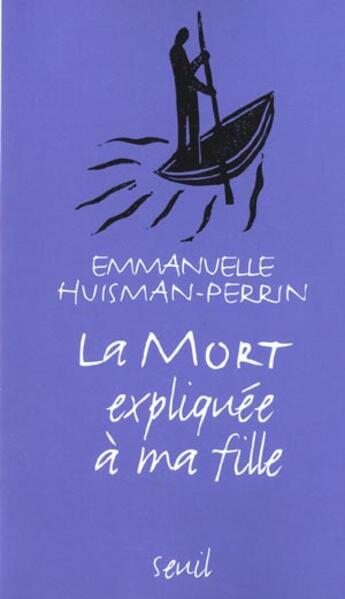 Couverture du livre « La mort expliquee a ma fille » de Huisman-Perrin E. aux éditions Seuil