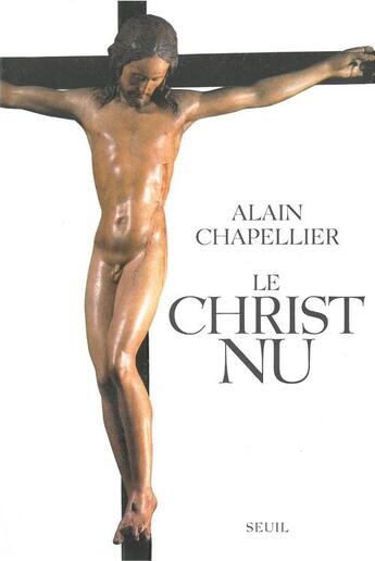 Couverture du livre « Le christ nu » de Alain Chapellier aux éditions Seuil