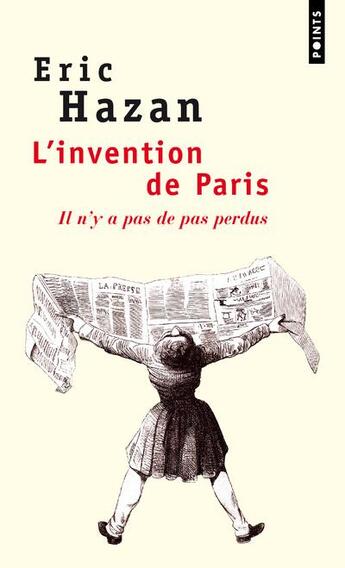 Couverture du livre « L'invention de Paris ; il n'y a pas de pas perdus » de Eric Hazan aux éditions Points