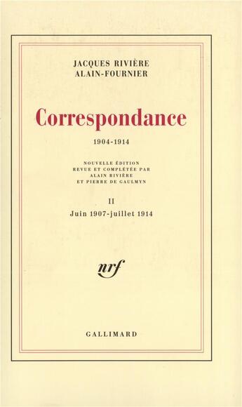 Couverture du livre « Correspondance 1904-1914 t.2 » de Alain-Fournier et Jacques Riviere aux éditions Gallimard