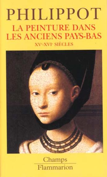 Couverture du livre « Peinture dans les anciens pays-bas aux xveme/xvieme siecle (la) » de Paul Philippot aux éditions Flammarion