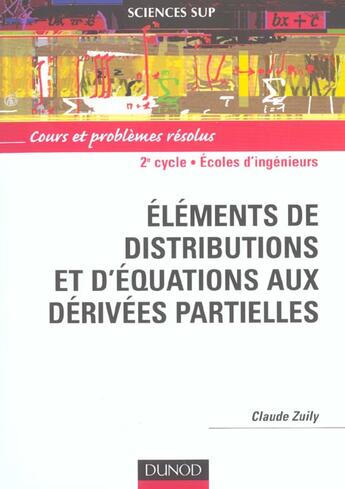 Couverture du livre « Elements de distributions et d'equations aux derivees partielles - cours et problemes resolus » de Claude Zuily aux éditions Dunod