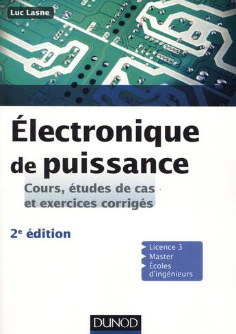 Couverture du livre « Électronique de puissance ; cours, étude de cas et exercices corrigés (2e édition) » de Luc Lasne aux éditions Dunod