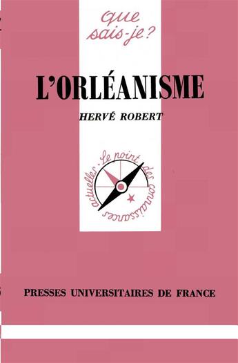 Couverture du livre « L'orléanisme » de Herve Robert aux éditions Que Sais-je ?