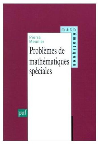 Couverture du livre « Problèmes de mathématiques spéciales » de Pierre Meunier aux éditions Puf