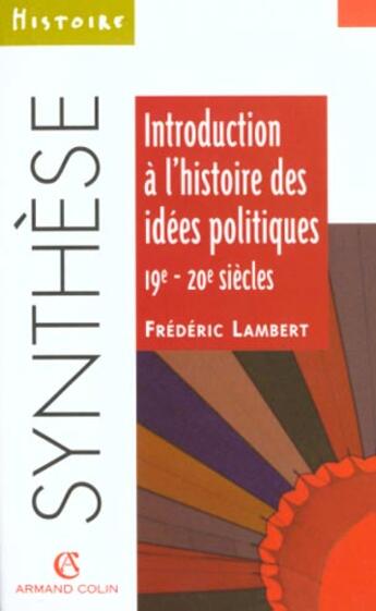 Couverture du livre « Introduction à l'histoire des idées politiques : 19e-20e siècles » de Frédéric Lambert aux éditions Armand Colin