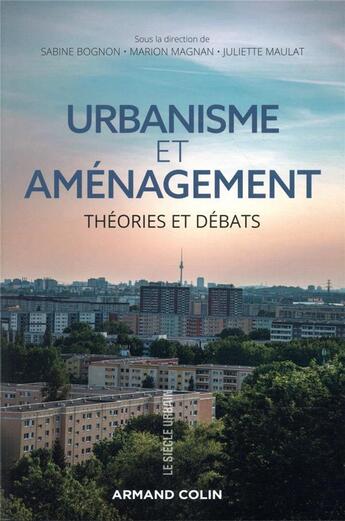 Couverture du livre « Urbanisme et aménagement ; théories et débats » de Sabine Bognon et Marion Magnan et Juliette Maulat aux éditions Armand Colin