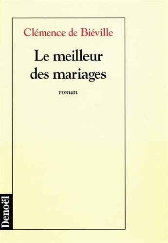 Couverture du livre « Le meilleur des mariages » de Clemence De Bieville aux éditions Denoel