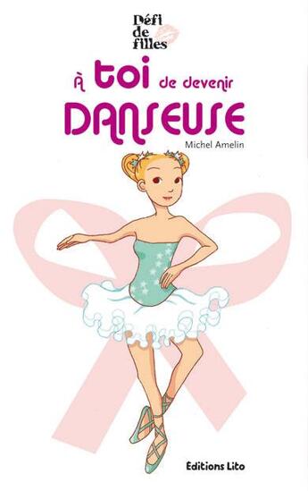 Couverture du livre « À toi de devenir danseuse » de Michel Amelin aux éditions Lito