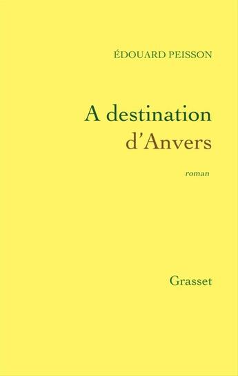 Couverture du livre « À destination d'Anvers » de Edouard Peisson aux éditions Grasset Et Fasquelle