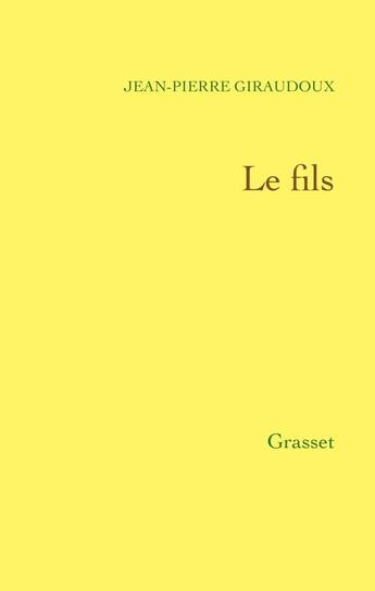 Couverture du livre « Le fils » de Jean-Pierre Giraudoux aux éditions Grasset