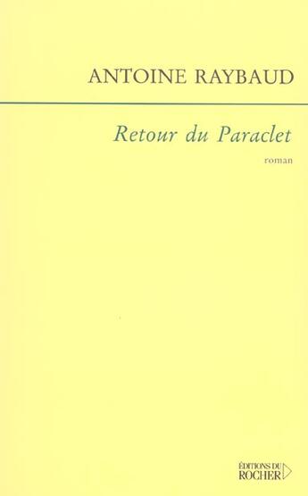 Couverture du livre « Retour du paraclet - roman(s) » de Raybaud Antoine aux éditions Rocher