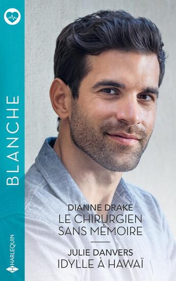 Couverture du livre « Le chirurgien sans mémoire ; Idylle à Hawaï » de Dianne Drake et Julie Danvers aux éditions Harlequin