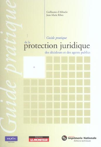 Couverture du livre « Guide pratique de la protection juridique des decideurs et des agents publics » de Abbadie Guillaume aux éditions Le Moniteur