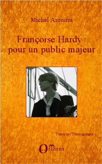 Couverture du livre « Françoise Hardy : pour un public majeur » de Michel Arouimi aux éditions Orizons