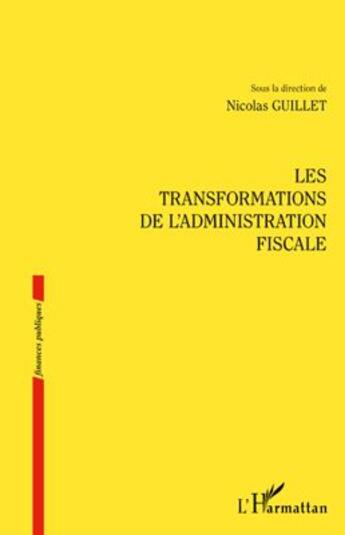 Couverture du livre « Les transformations de l'administration fiscale » de Nicolas Guillet aux éditions L'harmattan