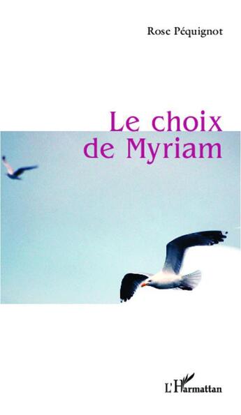 Couverture du livre « Le choix de myriam » de Rose Pequignot aux éditions L'harmattan