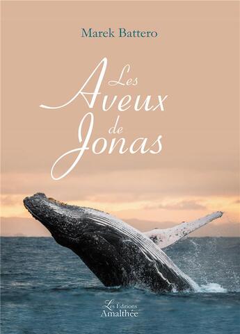 Couverture du livre « Les aveux de Jonas » de Marek Battero aux éditions Amalthee