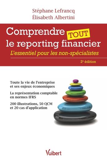 Couverture du livre « Comprendre tout le reporting financier ; l'essentiel pour les non-spécialistes (2e édition) » de Stephane Lefrancq et Elisabeth Albertini aux éditions Vuibert