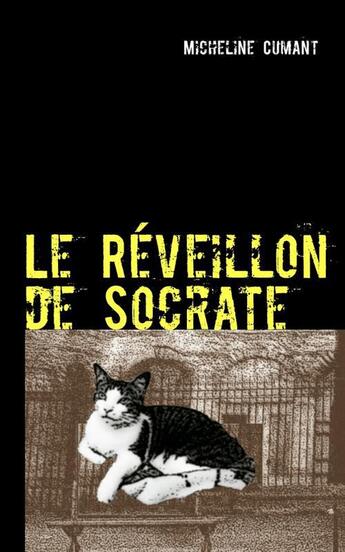 Couverture du livre « Le réveillion de Socrate ; le détective... c'est le chat ! » de Micheline Cumant aux éditions Books On Demand