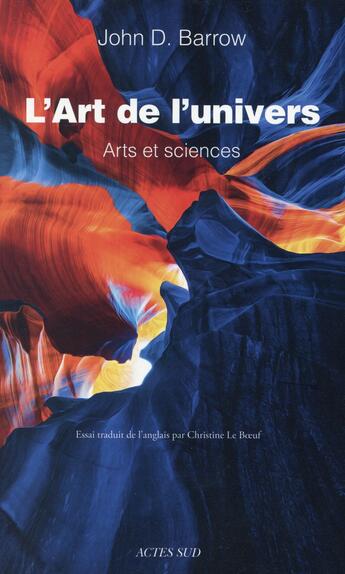 Couverture du livre « L'art de l'univers ; arts et sciences » de John D. Barrow aux éditions Actes Sud