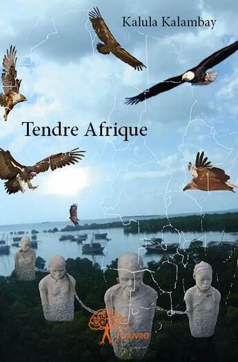 Couverture du livre « Tendre Afrique » de Kalula Kalambay aux éditions Edilivre