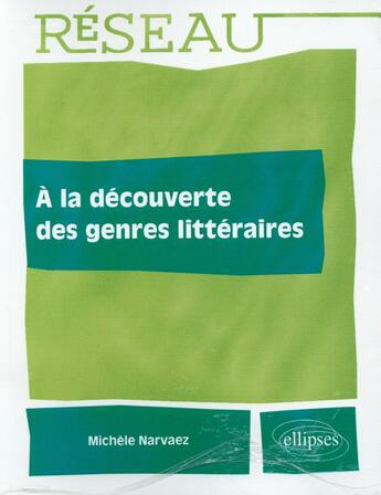 Couverture du livre « À la découverte des genres littéraires » de Michele Narvaez aux éditions Ellipses