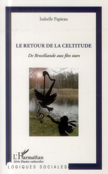 Couverture du livre « Retour de la celtitude ; de Brocéliande aux fées stars » de Isabelle Papieau aux éditions L'harmattan