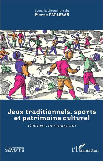 Couverture du livre « Jeux traditionnels, sports et patrimoine culturel : Cultures et éducation » de Pierre Parlebas aux éditions L'harmattan