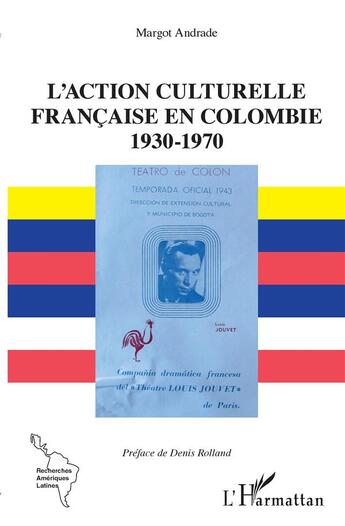 Couverture du livre « L'action culturelle française en Colombie ; 1930-1970 » de Margot Andrade aux éditions L'harmattan