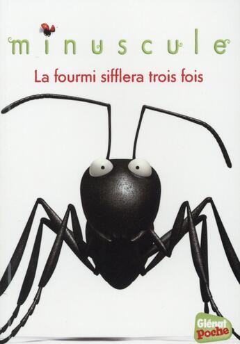 Couverture du livre « Minuscule - poche - tome 03 - la fourmi sifflera trois fois » de Kecir Lepetit E. aux éditions Glenat Jeunesse