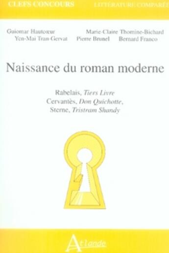 Couverture du livre « Naissance du roman moderne ; rabelais, cervantès, sterne ; littérature comparée ; agreg » de Franco aux éditions Atlande Editions