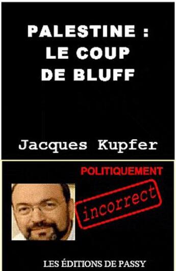 Couverture du livre « Palestine le coup de bluff » de Jacques Kupfer aux éditions De Passy