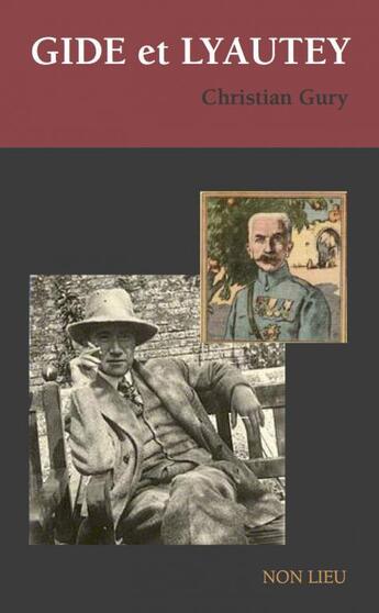 Couverture du livre « Gide et Lyautey ; précédé de Gide et certains faits-divers » de Christian Gury aux éditions Non Lieu