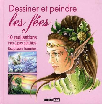 Couverture du livre « Dessiner et peindre les fées : 10 réalisations pas à pas detaillés ; esquisses fournies » de  aux éditions Editions Esi